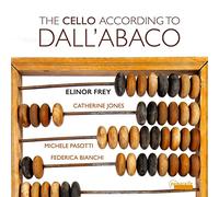 Elinor Frey; Catherine Jones; Michele Pasotti; Federica Bianchi - The Cello according to Dall'Abaco