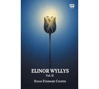 Elinor Wyllys Vol. IIOr, The Young Folk Of Longbridge A Tale (Edition1)