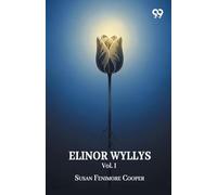 Elinor Wyllys Vol. IOr, The Young Folk Of Longbridge A Tale (Edition1)