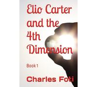 Elio Carter and the 4th Dimension: Book 1