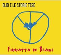 Elio E Le Storie Tese - Figgatta De Blanc [VINYL]