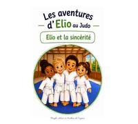 Elïo et la sincérité (Les aventures d'Elïo : Elïo au Judo)