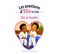 Elïo et l'amitié (Les aventures d'Elïo : Elïo au Judo)