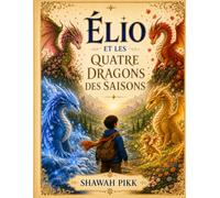 Elio et les dragons des 4 saisons: histoire et coloriages