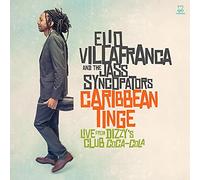 Elio Villafranca & His Jass Syncopators - Caribbean Tinge: Live From Dizzy's Club Coca-Cola
