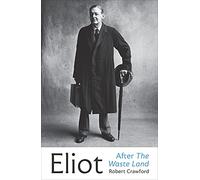 Eliot After The Waste Land: 2 (Eliot Biographies, 2)