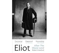 Eliot After The Waste Land (Eliot Biographies)