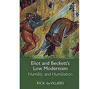 Eliot and Beckett's Low Modernism: Humility and Humiliation (Other Becketts)