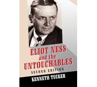 Eliot Ness and the Untouchables: The Historical Reality and the Film and Television Depictions, 2d ed.