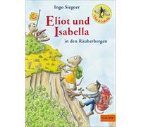 Eliot und Isabella in den Räuberbergen: Mit farbigen Bildern von Ingo Siegner