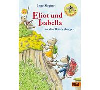 Eliot und Isabella in den Räuberbergen: Roman. Mit farbigen Bildern von Ingo Siegner