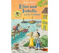 Eliot und Isabella und der Trüffeldieb: Roman. Mit vielen farbigen Bildern