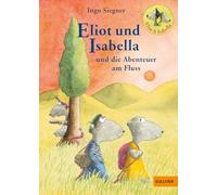 Eliot und Isabella und die Abenteuer am Fluss: , Siegner Hardcover.