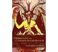 Eliphas Levi and the French Occult Revival (SUNY series in Western Esoteric Traditions)