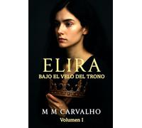 Elira: Bajo el Velo del Trono (Elira - La Crónica del Velo)