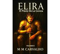 Elira: El Precio De La Corona (Elira - La Crónica del Velo)