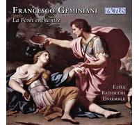 Elisa Baciocchi Ensemble - Francesco Geminiani: La Forêt enchantée