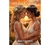 Elisa e Anna: Quando l'amore significa amare