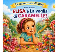 Elisa e la voglia di Caramelle: le avventure di Elisa