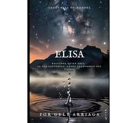 ELISA: RECUERDA QUIEN ERES. . . EL ECO ESCONDIDO, ENTRE LAS SOMBRAS DEL TIEMPO
