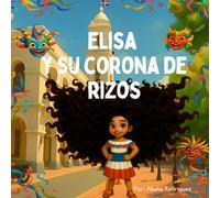 Elisa y Su Corona De Rizos: Una Celebración De Los Rizos, La Cultura y La Confianza