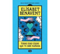 Elísabet Benave Todas esas cosas que te diré mañana / Everything I'l (Paperback)