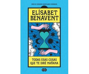 Elísabet Benave Todas esas cosas que te diré mañana / Everything I'l (Paperback)