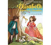 Elisabeth 11/Le secret de Bertille: Elisabeth, princesse à Versailles - tome 11
