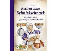 Elisabeth Bange Kochen ohne Schnickschnack: Es gibt sie noch, "die Re (Hardback)