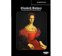 Elisabeth Bathory: Les carnets secrets de la comtesse sanglante