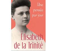 ELISABETH DE LA TRINITE: UNE PENSEE PAR JOUR