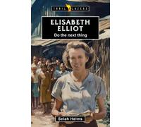 Elisabeth Elliot: Do the Next Thing