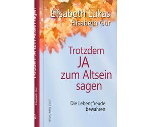 Elisabeth Gur E Trotzdem Ja zum Altsein sagen: Die Lebensfreude bewah (Hardback)