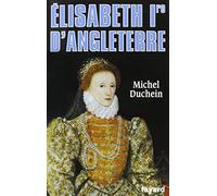Elisabeth Ire d'Angleterre: Le pouvoir et la séduction