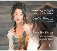 Lina Tur Bonet; Patxi Montero; Kenneth Weiss - Elisabeth Jacquet de la Guerre - Violin Sonatas (Paris 1707)