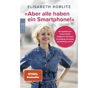 Elisabeth Kobli «Aber alle haben ein Smartphone»: So begleiten wir (Paperback)