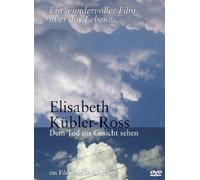 Elisabeth Kübler-Ross - Dem Tod ins Gesicht sehen
