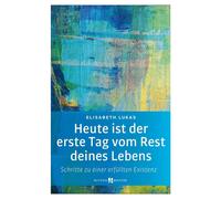 Elisabeth Lukas Heute ist der erste Tag vom Rest deines Lebens: Schr (Paperback)