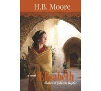 Elisabeth: Mother of John the Baptist