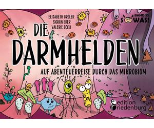 Elisabeth Orgle Die Darmhelden - Auf Abenteuerreise durch das Mikrob (Paperback)