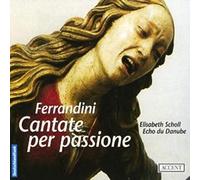 Elisabeth Scholl, Echo du Danube - Giovanni Battista Ferrandini - Cantate per Passione