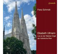 Elisabeth Ullmann - Franz Schmidt: Organ Works - Elisabeth Ullmann on the Great Organ of Votivkirche