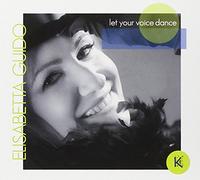 Elisabetta Guido - Let Your Voice Dance