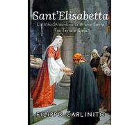 Elisabetta, Regina dei Miracoli: La Vita Straordinaria di una Santa Tra Terra e Cielo