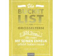 Elise de Rijck Die Bucket List für Großeltern: 250 Dinge, die man mi (Paperback)
