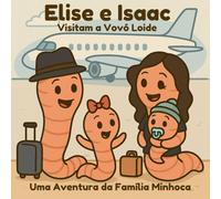Elise e Isaac Visitam a Vovó Loide: Uma Aventura da Família Minhoca (As Aventuras da Família Minhoca)