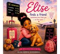 Elise Finds a Friend: Sometimes Love Finds You on Four Paws