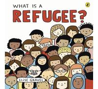 Elise Gravel What Is A Refugee? Paperback Book Elise Gravel Multicolor