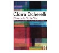 Elise Ou La Vraie Vie (Elise or the Real Life) New Edition by Claire Etcherelli published by Routledge (1985)