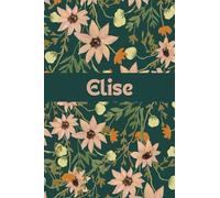 Elise: Personalized Notebook with Name Elise Great Lined Blank Journal Gift Idea for Girls and Women Named Elise